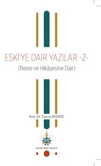 Eski'ye Dair Yazılar 2 (Nesre ve Hikayesine Dair)