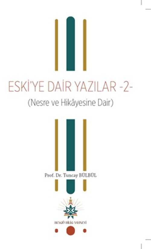 Eski'ye Dair Yazılar 2 (Nesre ve Hikayesine Dair)