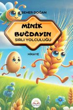 Minik Buğdayın Sırlı Yolculuğu
