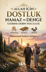 Allah İçin Dostluk Namaz ve Denge Üzerine Derin Yolculuk