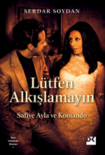 Lütfen Alkışlamayın & Safiye Ayla ve Komando