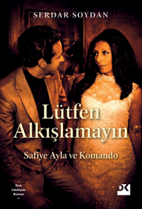 Lütfen Alkışlamayın & Safiye Ayla ve Komando