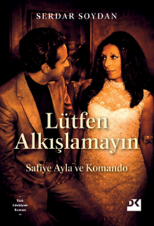 Lütfen Alkışlamayın & Safiye Ayla ve Komando