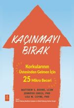 Kaçınmayı Bırak &  Korkularının Üstesinden Gelmen İçin 25 Mikro Beceri