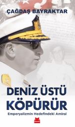 Deniz Üstü Köpürür & Emperyalizmin Hedefindeki Amiral