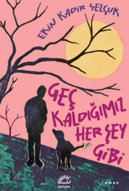 Geç Kaldığımız Her Şey Gibi