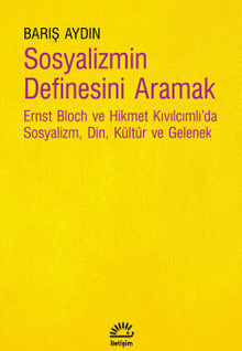 Sosyalizmin Definesini Aramak & rnst Bloch ve Hikmet Kıvılcımlı'da Sosyalizm, Din, Kültür ve Gelenek