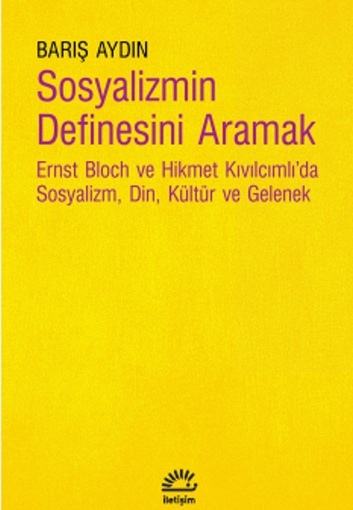 Sosyalizmin Definesini Aramak & rnst Bloch ve Hikmet Kıvılcımlı'da Sosyalizm, Din, Kültür ve Gelenek