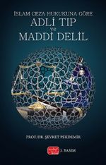 İslam Ceza Hukukuna Göre Adli Tıp ve Maddi Delil