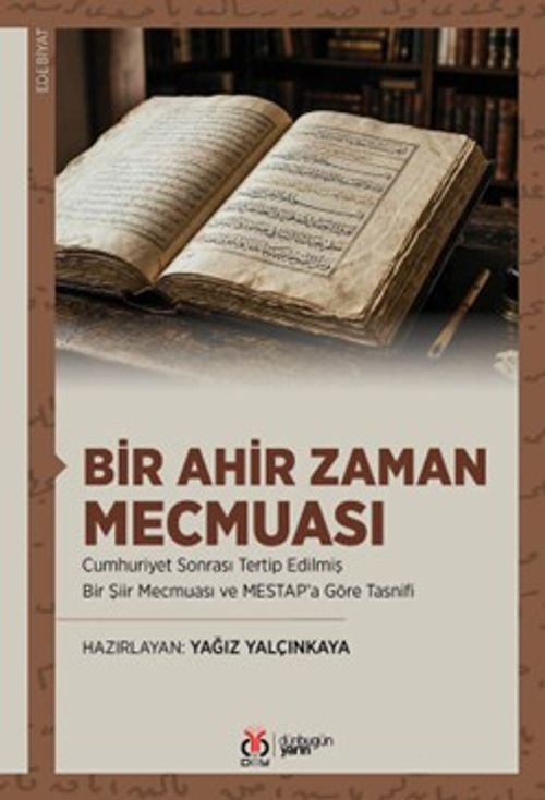 Bir Ahir Zaman Mecmuası & Cumhuriyet Sonrası Tertip Edilmiş Bir Şiir Mecmuası ve MESTAP'a Göre Tasnifi