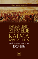 Osmanlı'nın Zirvede Kalma Mücadelesi & Düşüşler - Tutunuşlar (1703-1789)