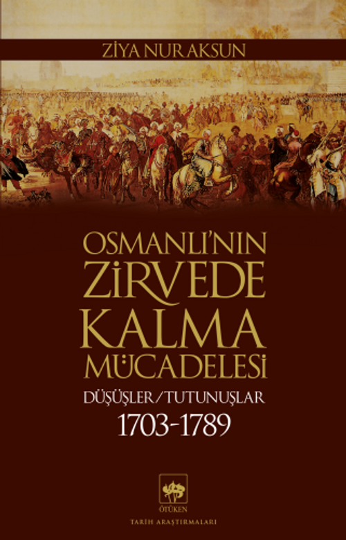 Osmanlı'nın Zirvede Kalma Mücadelesi & Düşüşler - Tutunuşlar (1703-1789)