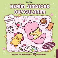 Benim Sımsıcak Duygularım & Sevimli ve Rahatlatıcı Boyama Kitabı