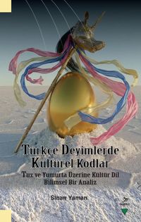 Türkçe Deyimlerde Kültürel Kodlar & Tuz ve Yumurta Üzerine Kültür Dil Bilimsel Bir Analiz