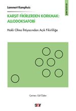 Karşıt Fikirlerden Korkmak: Allodoksafobi & Haklı Olma İhtiyacından Açık Fikirliliğe