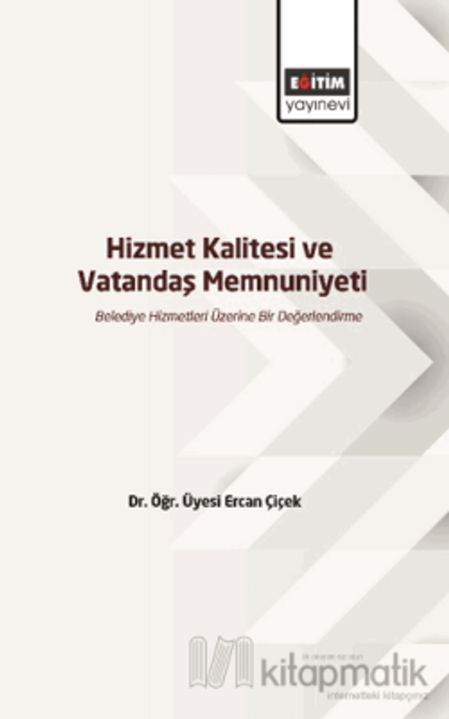 Hizmet Kalitesi ve Vatandaş Memnuniyeti & Belediye Hizmetleri Üzerine Bir Değerlendirme