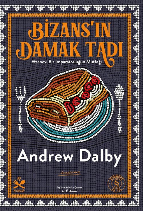 Bizans'ın Damak Tadı & Efsanevi Bir İmparatorluğun Mutfağı