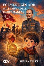 Egemenliğin Adı : Milli Mücadele Kahramanları