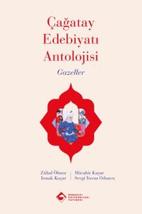 Çağatay Edebiyatı Antolojisi Gazeller