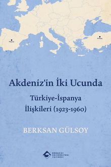 Akdeniz'in İki Ucunda & Türkiye-İspanya İlişkileri (1923-1960)