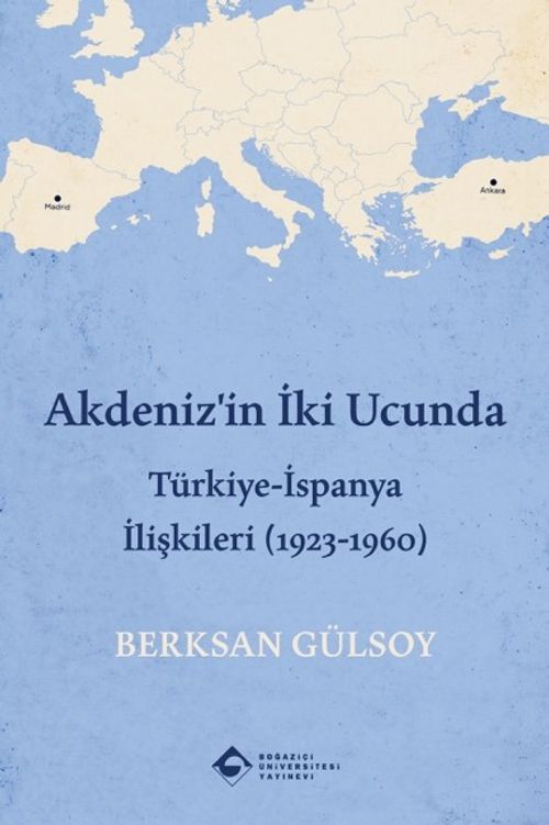 Akdeniz'in İki Ucunda & Türkiye-İspanya İlişkileri (1923-1960)