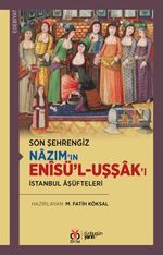 Son Şehrengiz Nazım'ın Enîsü'l-Uşşak'ı & İstanbul Âşüfteleri