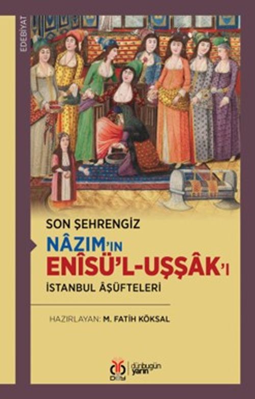 Son Şehrengiz Nazım'ın Enîsü'l-Uşşak'ı & İstanbul Âşüfteleri