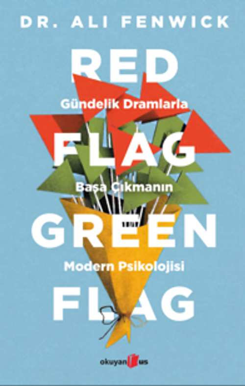 Red Flag, Green Flag & Gündelik Dramlarla Başa Çıkmanın Modern Psikolojisi