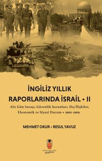 İngiliz Yıllık  Raporlarında İsrail 2 & Altı Gün Savaşı, Güvenlik Sorunları, Dış İlişkiler, Ekonomik ve Siyasi Durum 1960-1969