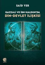 Gazzali ve İbn Haldun'da Din-Devlet İlişkisi