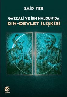 Gazzali ve İbn Haldun'da Din-Devlet İlişkisi