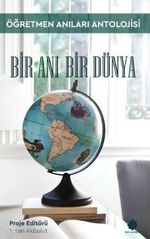 Bir Anı Bir Dünya & Öğretmen Anıları Antolojisi