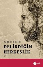 Delirdiğim Herkeslik