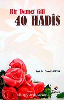 Bir Demet Gül 40 Hadis - Prof. Dr. Cemal Ağırman