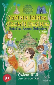 Yazının İzinde Gizemin Peşinde / Babil'in Asma Bahçeleri 2.Kitap