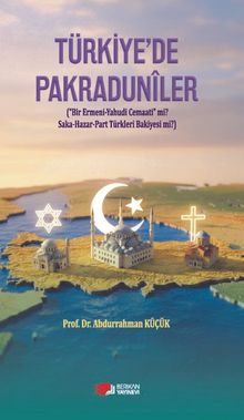 Türkiye'de Pakraduniler & (Bir Ermeni-Yahudi Cemaati Mi ? Saka-Hazar-Part Türkleri Bakiyesi Mi ?)