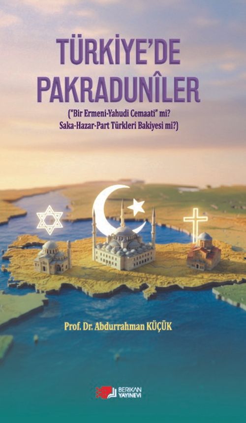 Türkiye'de Pakraduniler & (Bir Ermeni-Yahudi Cemaati Mi ? Saka-Hazar-Part Türkleri Bakiyesi Mi ?)
