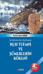 Yer Bilimlerinin Katkısıyla & Nuh Tufanı ve Sümerlerin Kökeni