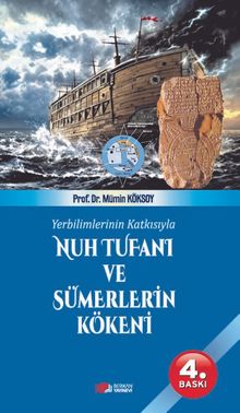 Yer Bilimlerinin Katkısıyla & Nuh Tufanı ve Sümerlerin Kökeni