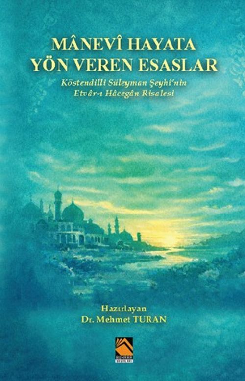 Manevî Hayata Yön Veren Esaslar & Köstendilli Süleyman Şeyhî'nin Etvar-ı Hacegan Risalesi