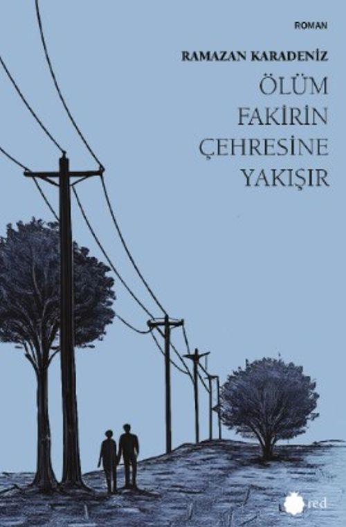 Ölüm Fakirin Çehresine Yakışır