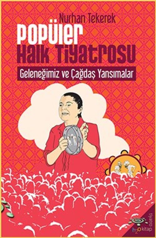 Popüler Halk Tiyatrosu Geleneğimiz ve Çağdaş Yansımalar