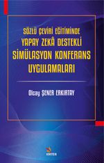 Sözlü Çeviri Eğitiminde Yapay Zeka Destekli Simülasyon Konferans Uygulamaları