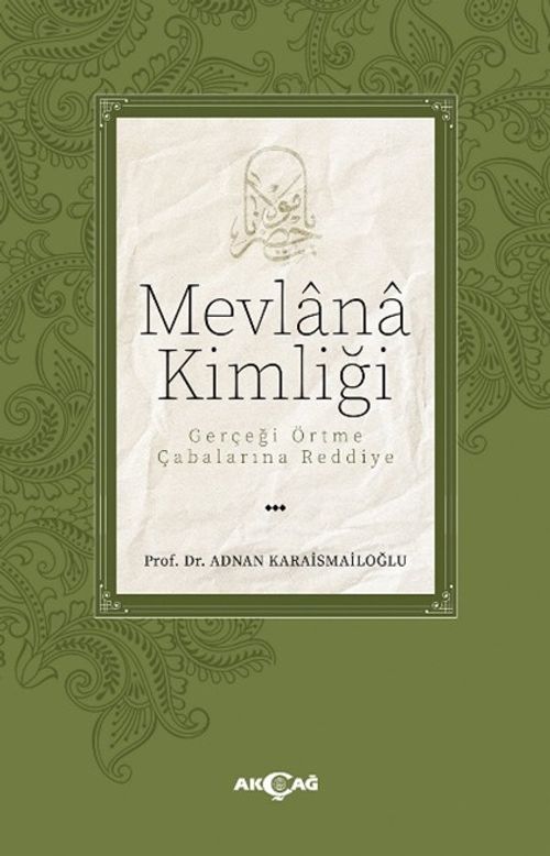 Mevlana Kimliği / Gerçeği Örtme Çabalarına Reddiye