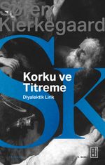Korku ve Titreme & Johannes de Silentio'dan Diyalektik Lirik