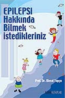 Epilepsi Hakkında Bilmek İstedikleriniz