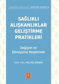 Sağlıklı Alışkanlıklar Geliştirme Pratikleri & Değişim Ve Dönüşümü Keşfetmek