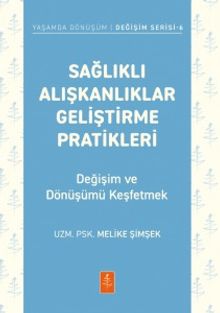 Sağlıklı Alışkanlıklar Geliştirme Pratikleri & Değişim Ve Dönüşümü Keşfetmek