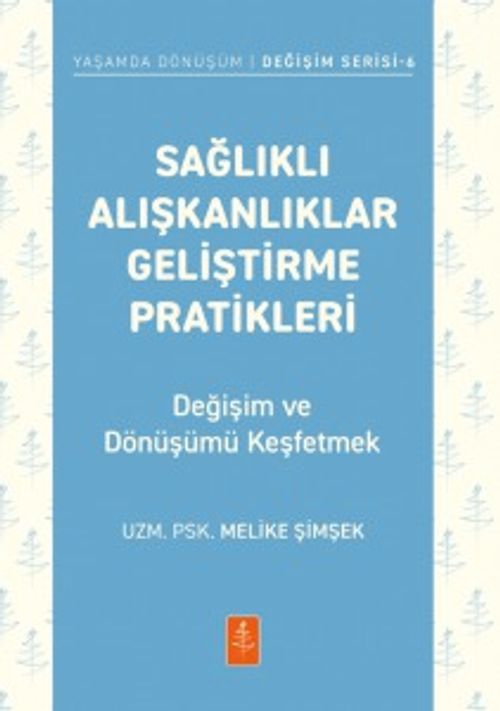 Sağlıklı Alışkanlıklar Geliştirme Pratikleri & Değişim Ve Dönüşümü Keşfetmek