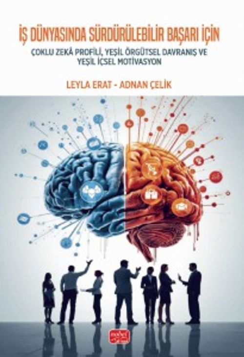 İş Dünyasında Sürdürülebilir Başarı İçin Çoklu Zeka Profili, Yeşil Örgütsel Davranış ve Yeşil İçsel Motivasyon